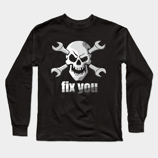 I FIX YOU SKULL ENGINERING T-Shrit Long Sleeve T-Shirt by paynow24